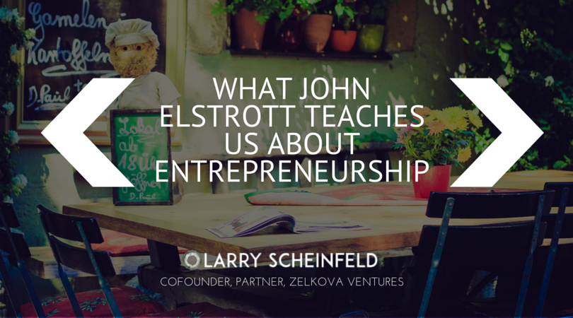 What John Elstrott Teaches Us About Entrepreneurship